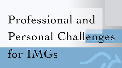 Professional and Personal Challenges for IMGs