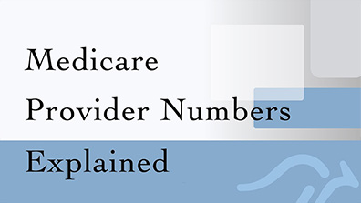 Medicare Provider Numbers Explained