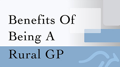 Benefits of Being a Rural GP