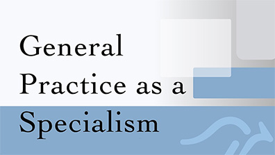 General Practice as a Specialism